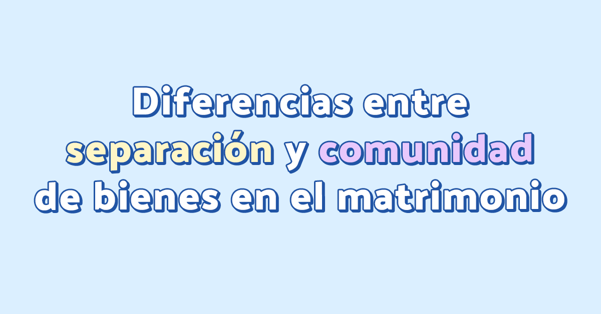 separación y comunidad de bienes